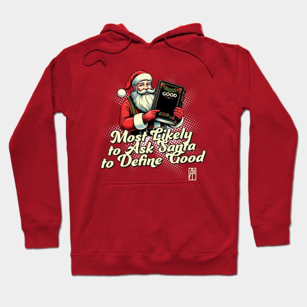 Most Likely to Ask Santa to Define Good - Christmas Matching - Happy Xmas Hoodie by ArtProjectShop